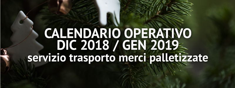 Calendario Operativo Dicembre -Gennaio Servizio Trasporto Merci Palletizzate